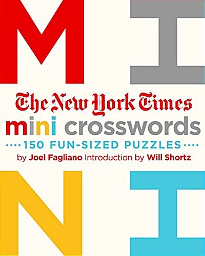 The New York Times Mini Crosswords, Volume 1: 150 Easy Fun-Sized Puzzles (Paperback)