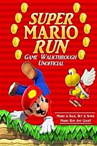 Super Mario: Run Game Walkthrough (Unofficial) (Paperback)