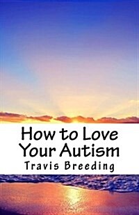 How to Love Your Autism (Paperback)