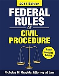 Federal Rules of Civil Procedure 2017, Large Font Edition: Complete Rules as Amended Through Dec. 1, 2016 (Paperback)