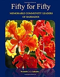 Fifty for Fifty - Memorable Community Leaders of Barbados (Paperback)