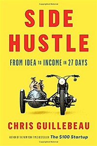 Side hustle : from idea to income in 27 days