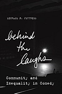 Behind the Laughs: Community and Inequality in Comedy (Hardcover)