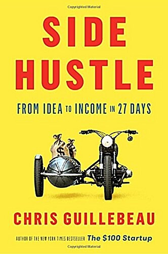 Side Hustle: From Idea to Income in 27 Days (Hardcover)