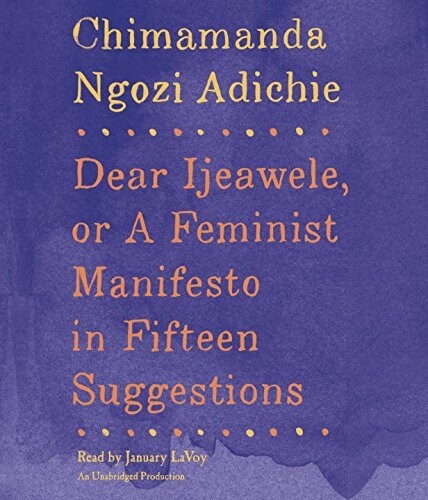 Dear Ijeawele, or a Feminist Manifesto in Fifteen Suggestions (Audio CD)