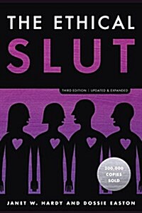 The Ethical Slut, Third Edition: A Practical Guide to Polyamory, Open Relationships, and Other Freedoms in Sex and Love (Paperback, Revised)