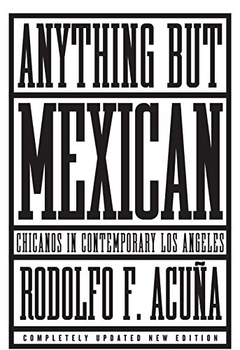 Anything but Mexican : Chicanos in Contemporary Los Angeles (Paperback)