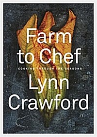 Farm to Chef: Cooking Through the Seasons: A Cookbook (Hardcover)