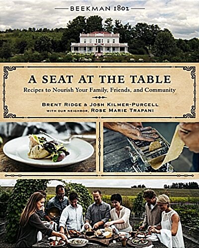 Beekman 1802: A Seat at the Table: Recipes to Nourish Your Family, Friends, and Community (Hardcover)