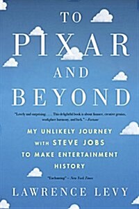 To Pixar and Beyond: My Unlikely Journey with Steve Jobs to Make Entertainment History (Paperback)