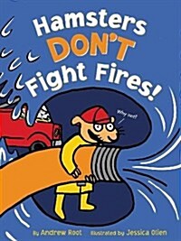 Hamsters Dont Fight Fires! (Hardcover)