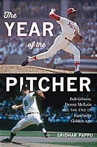 The Year of the Pitcher: Bob Gibson, Denny McLain, and the End of Baseballs Golden Age (Hardcover)