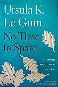 No Time to Spare: Thinking about What Matters (Hardcover)