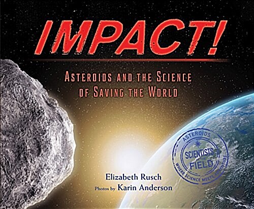 Impact: Asteroids and the Science of Saving the World (Hardcover)