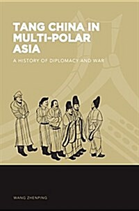 Tang China in Multi-Polar Asia: A History of Diplomacy and War (Paperback)