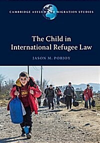 The Child in International Refugee Law (Paperback)