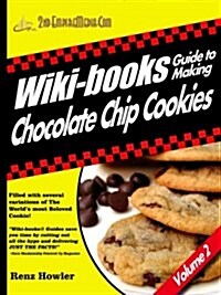 Wiki-books Guide to Making Chocolate Chip Cookies (Paperback)