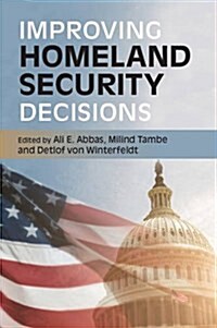 Improving Homeland Security Decisions (Hardcover)