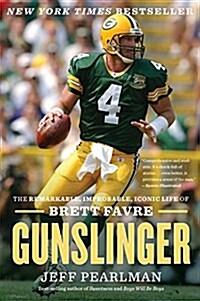 Gunslinger: The Remarkable, Improbable, Iconic Life of Brett Favre (Paperback)