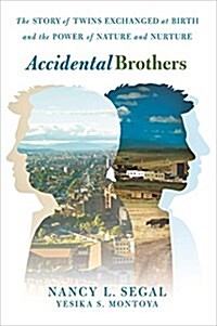 Accidental Brothers: The Story of Twins Exchanged at Birth and the Power of Nature and Nurture (Hardcover)