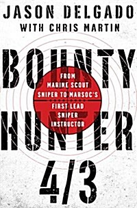 Bounty Hunter 4/3: From the Bronx to Marine Scout Sniper (Hardcover)