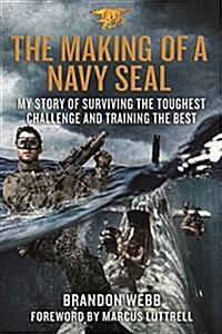 The Making of a Navy Seal: My Story of Surviving the Toughest Challenge and Training the Best (Paperback)