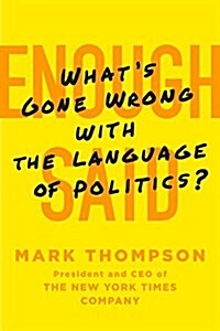 Enough Said: Whats Gone Wrong with the Language of Politics? (Paperback)