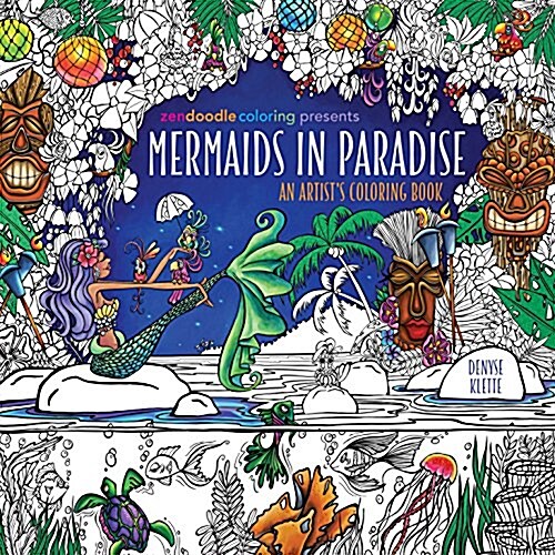 Zendoodle Coloring Presents Mermaids in Paradise: An Artists Coloring Book (Paperback)