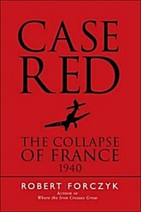 Case Red : The Collapse of France (Hardcover)