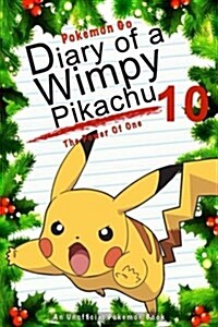 Pokemon Go: Diary of a Wimpy Pikachu 10: The Power of One: (An Unofficial Pokemon Book) (Paperback)