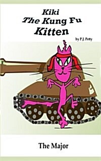 The Major: - Kiki the Kung Fu Kitten and Friends Get Into New Scrapes and Fun (Paperback)