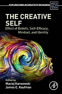 The Creative Self: Effect of Beliefs, Self-Efficacy, Mindset, and Identity (Paperback)