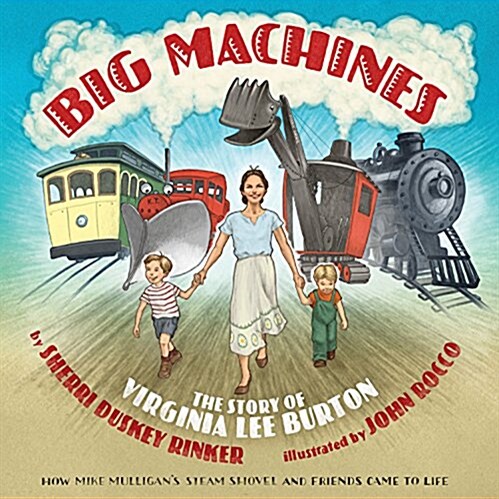 Big Machines: The Story of Virginia Lee Burton (Hardcover)