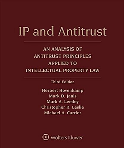 IP and Antitrust: An Analysis of Antitrust Principles Applied to Intellectual Property Law (Loose Leaf, 3)