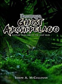 Frostgrave: Ghost Archipelago : Fantasy Wargames in the Lost Isles (Hardcover)