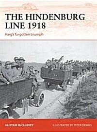 The Hindenburg Line 1918 : Haigs Forgotten Triumph (Paperback)