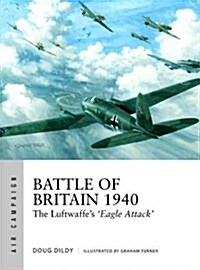 Battle of Britain 1940 : The Luftwaffe’s ‘Eagle Attack’ (Paperback)