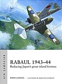 Rabaul 1943–44 : Reducing Japans great island fortress (Paperback)