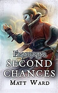 Frostgrave: Second Chances : A Tale of the Frozen City (Paperback)