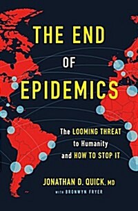 The End of Epidemics: The Looming Threat to Humanity and How to Stop It (Hardcover)