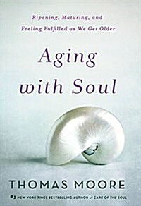 Ageless Soul: The Lifelong Journey Toward Meaning and Joy (Hardcover)