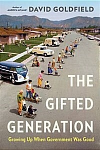 The Gifted Generation: When Government Was Good (Hardcover)