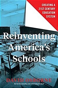 Reinventing Americas Schools: Creating a 21st Century Education System (Hardcover)