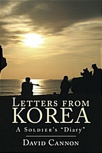 Letters from Korea: A Soldiers Diary (Paperback)
