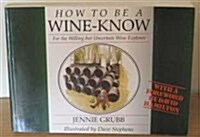 How to Be a Wine Know (Paperback)