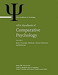 APA Handbook of Comparative Psychology: Volume 1: Basic Concepts, Methods, Neural Substrate, and Behavior Volume 2: Perception, Learning, and Cognitio (Hardcover)