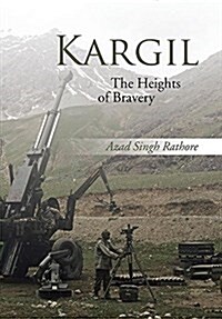 Kargil: The Heights of Bravery (Hardcover)
