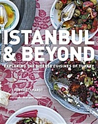 Istanbul and Beyond: Exploring the Diverse Cuisines of Turkey (Hardcover)