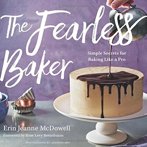 The Fearless Baker: Simple Secrets for Baking Like a Pro (Hardcover)