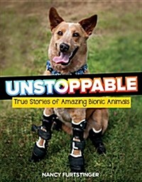 [중고] Unstoppable: True Stories of Amazing Bionic Animals (Hardcover)